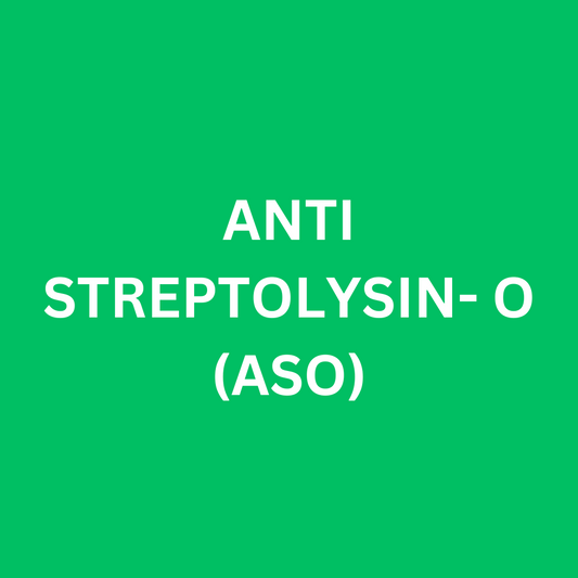 ANTI STREPTOLYSIN- O (ASO)