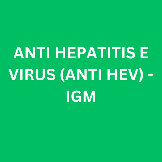 ANTI HEPATITIS E VIRUS (ANTI HEV) IGM